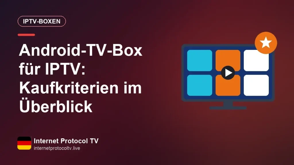 Android-TV-Box für IPTV: Kaufkriterien im Überblick