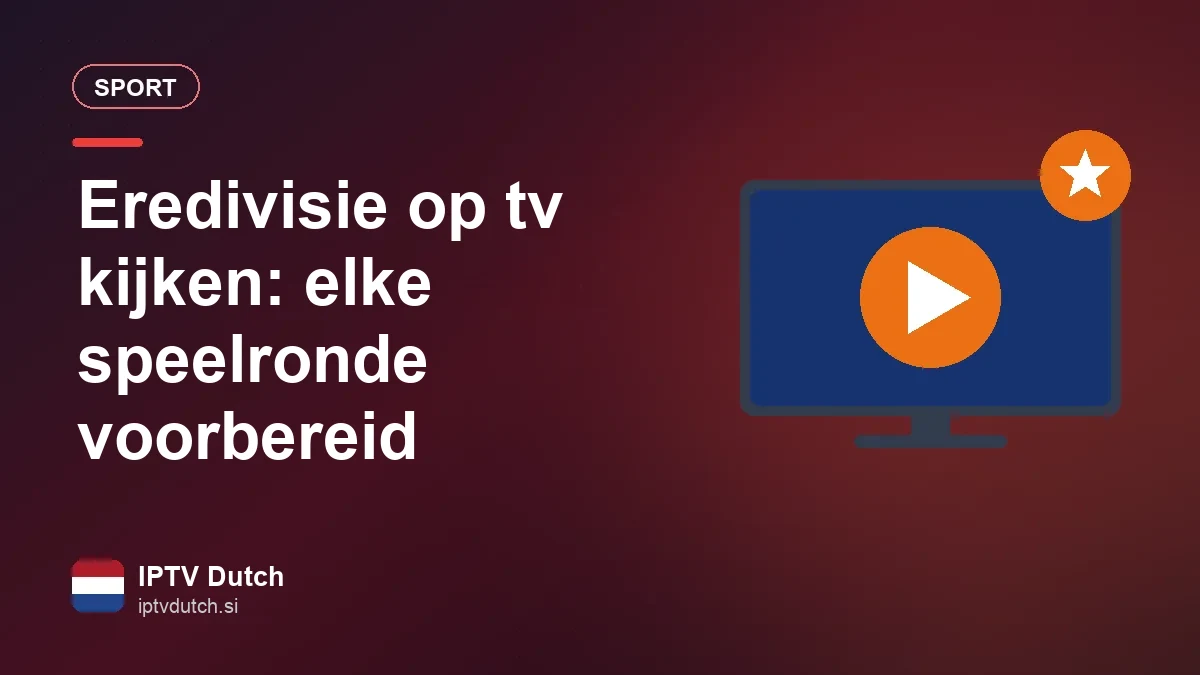 Eredivisie op tv kijken: elke speelronde goed voorbereid Eredivisie op tv kijken in de woonkamer