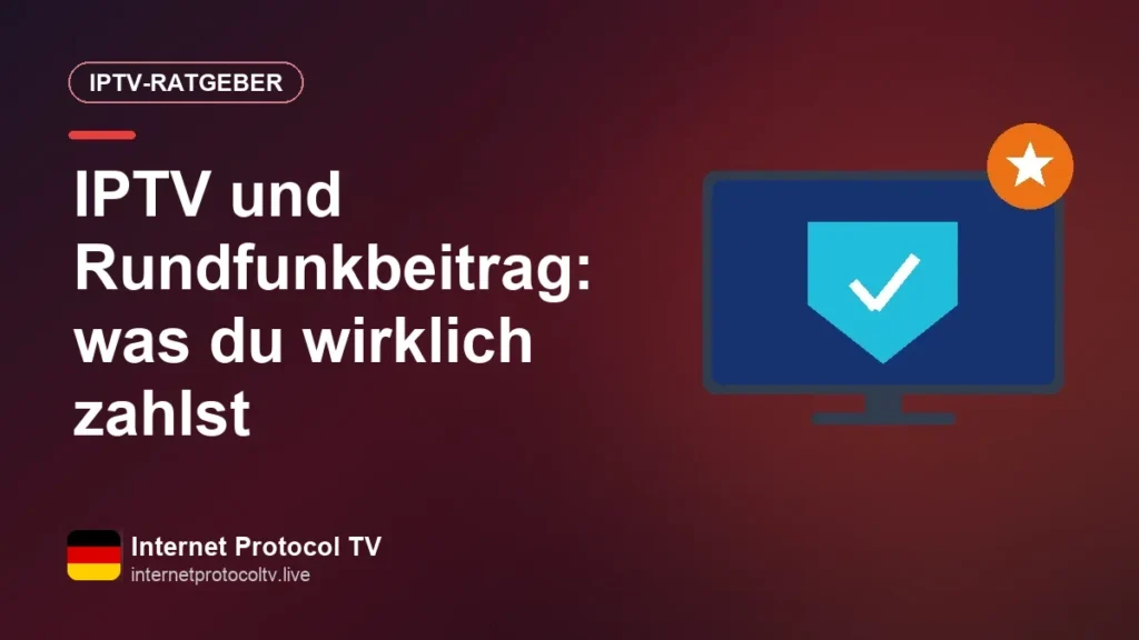 IPTV und Rundfunkbeitrag: was du wirklich zahlst